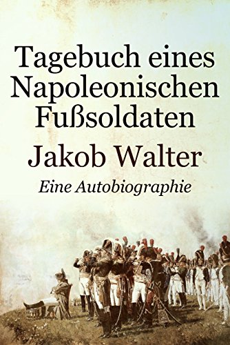 Tagebuch eines napoleonischen Fußsoldaten