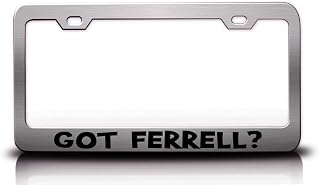GOT Ferrell? Family Name Metal Car SUV Truck License Plate Frame Ch s90