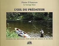 L'oeil du prédateur : Journal pas ordinaire d'un guide de chasse (French Edition) 2895833273 Book Cover
