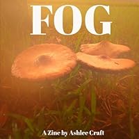 Fog: A Zine 1979279276 Book Cover