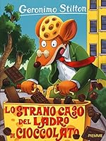Geronimo Stilton: Lo Strano Caso Del Ladro Di Cioccolato 8856641607 Book Cover
