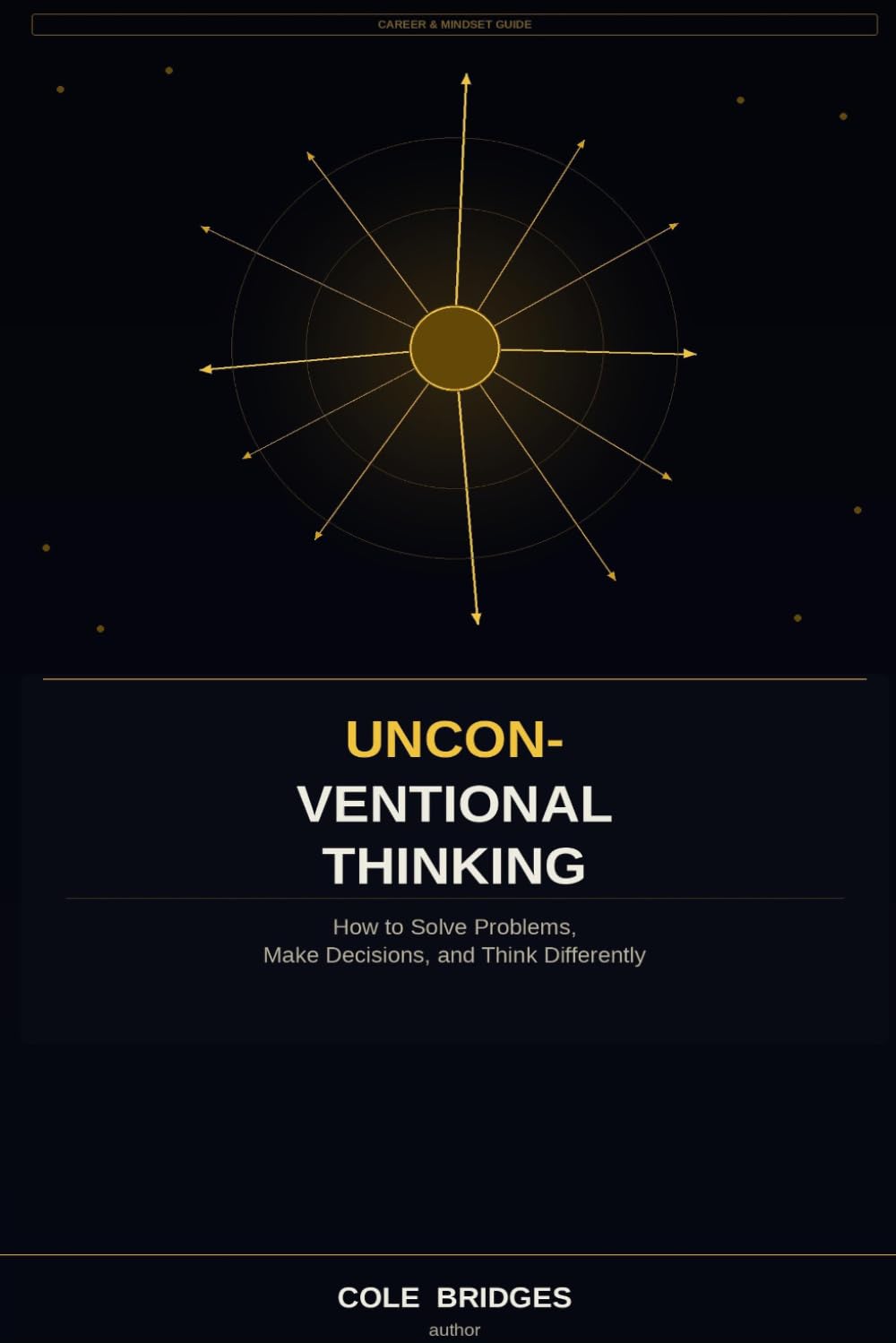 Unconventional Thinking: How to Solve Problems, Make Decisions, and Think Differently