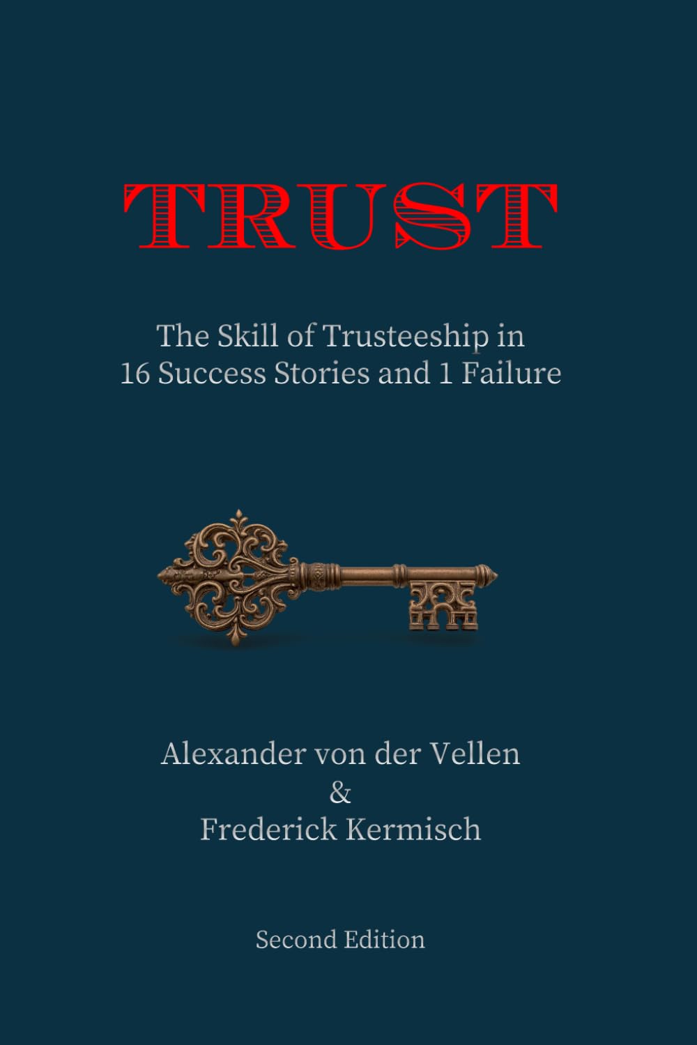 Trust: The Skill of Trusteeship in 16 Success Stories and 1 Failure