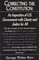 Correcting The Constitution: An Inspection Of Us Government With Liberty And Justice For All 0805992510 Book Cover