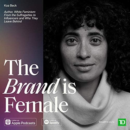 BONUS Koa Beck Journalist & Author, White Feminism From