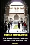 Cruise Excursions:: 25 of the Best European Cruise Ship and Baltic Cruise Ship Shore Trips (Budget Edition)