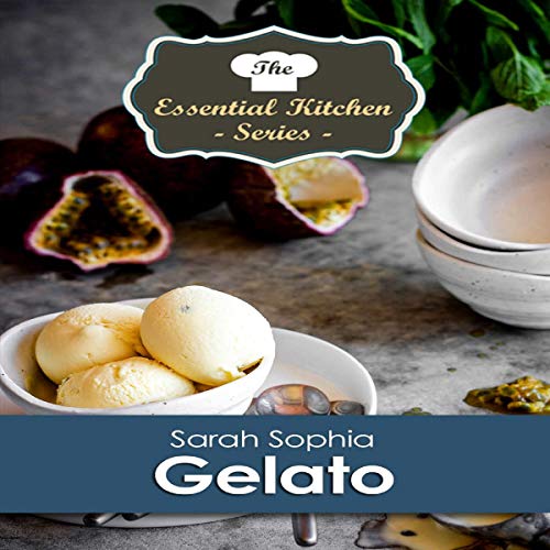 Gelato Recipes The Essential Kitchen Series, Book 167 (Audio Download