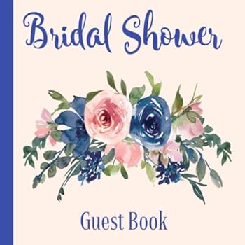 Bridal Shower Guest Book: Blue and Pink Floral | Advice and Well Wishes Messages for the Bride | Unique Guestbook Keepsake with Gift Log & Photo Book