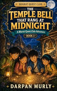 The Temple Bell That Rang at Midnight: A Bharat Quest Club Adventure (The Bharat Quest Club Series)