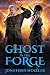 Ghost in the Forge (The Ghosts Book 6)