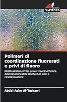Polimeri di coordinazione fluorurati e privi di fluoro (Italian Edition) 6208988292 Book Cover