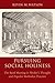 Pursuing Social Holiness: The Band Meeting in Wesley's Thought and Popular Methodist Practice