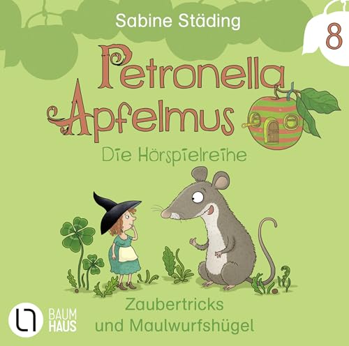 Petronella Apfelmus - Die Hörspielreihe: Teil 8 - Zaubertricks und Maulwurfshügel. Hörspiel.