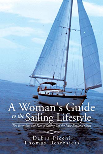 A Woman's Guide to the Sailing Lifestyle: The Essentials and Fun of Sailing Off the New England Coast