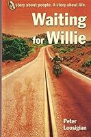Waiting for Willie: A Story About People. a Story About Life. 0977623807 Book Cover