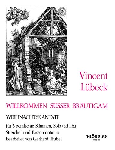  Willkommen, süsser Bräutigam: Weihnachtskantate. gemischter Chor (SSATB), Streicher und Basso continuo; Sopran ad libitum. Partitur.