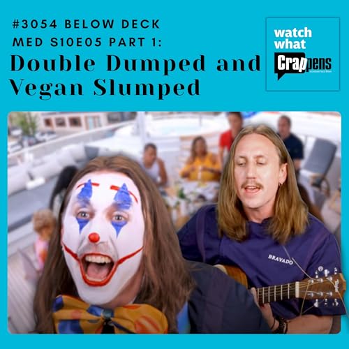 #3054 Below Deck Med S10E05 Part 1: Double Dumped and Vegan Slumped