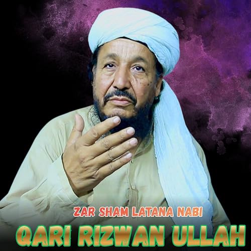 Qari Rizwan Rjw Amazon Music UnlimitedでQari Rizwan UllahのZar sham latana Nabiを