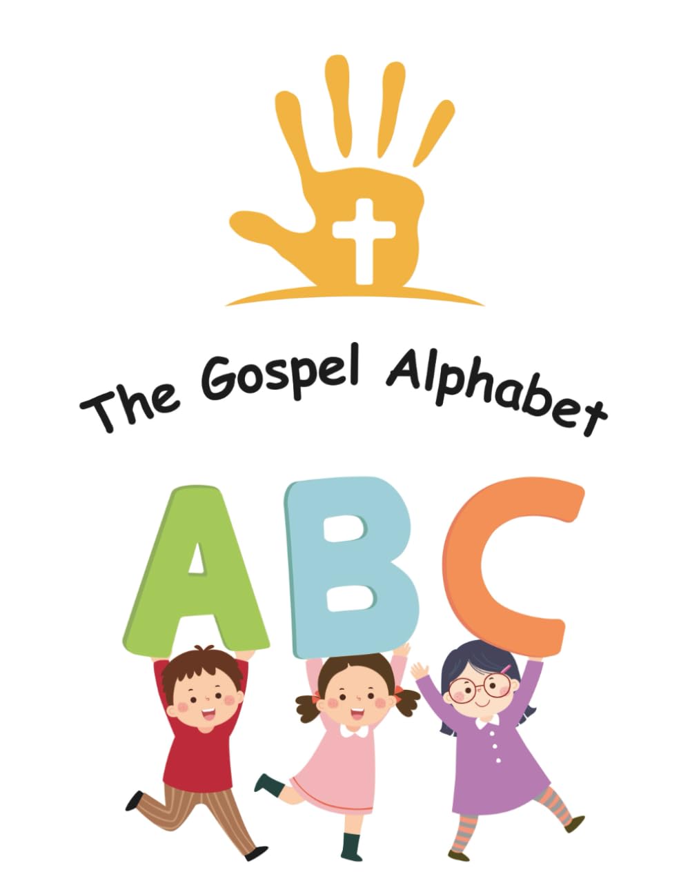 The Gospel Alphabet: 26 Bible Verses for Growing in Faith and Reading (Second Edition)