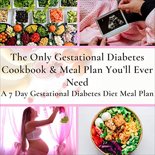 The Only Gestational Diabetes Cookbook & Meal Plan You’ll
