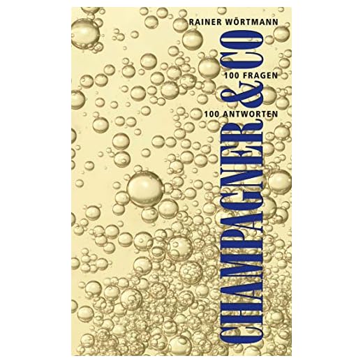 Champagner & Co.: 100 Fragen - 100 Antworten