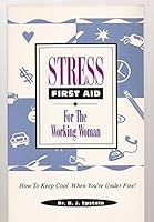 Stress First Aid for the Working Woman: How to Keep Cool When You're Under Fire 0961620412 Book Cover