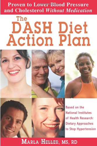 The DASH Diet Action Plan: Based on the National Institutes of Health Research: Dietary Approaches to Stop Hypertension