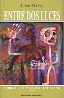 Entre Dos Luces: Modelo De Un Destino Antillano 1593880081 Book Cover