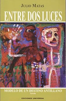 Paperback Entre Dos Luces: Modelo De Un Destino Antillano (Spanish Edition) [Spanish] Book