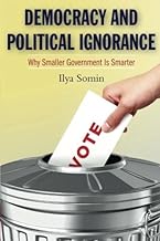 Democracy and Political Ignorance: Why Smaller Government Is Smarter by Somin, Ilya(October 2, 2013) Paperback