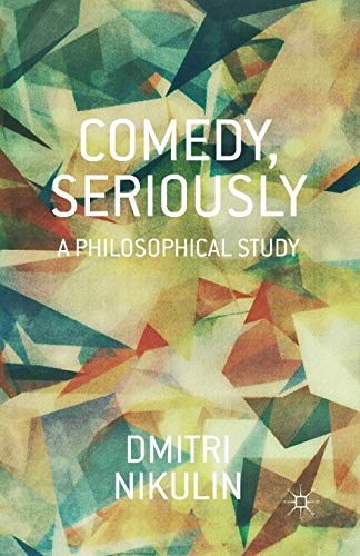 Comedy, Seriously: A Philosophical Study view 2
