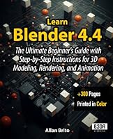 Learn Blender 4.4: The Ultimate Beginner's Guide with Step-by-Step Instructions for 3D Modeling, Rendering, and Animation B0F5WC2WDH Book Cover