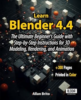 Paperback Learn Blender 4.4: The Ultimate Beginner's Guide with Step-by-Step Instructions for 3D Modeling, Rendering, and Animation Book