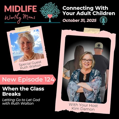 Ep 124: When the Glass Breaks - Letting Go to Let God with Ruth Walton