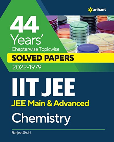 44 Years' Chapterwise Topicwise SOLVED PAPERS 2023-1979 IIT JEE (Jee Main & Advanced) Chemistry