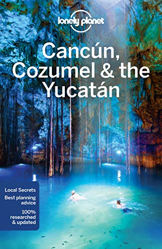 Lonely Planet Cancun, Cozumel & the Yucatan (Country Regional Guides)