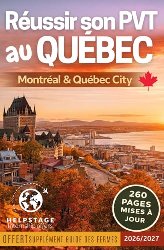 Réussir son PVT au Québec (Montréal & Québec City): Trouver du travail rapidement, un logement, toutes les démarches administratives détaillées, les ......