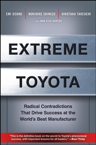 Extreme Toyota: Radical Contradictions That Drive Success at the World's Best Manufacturer