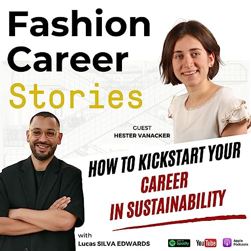 [16] - Hester VANACKER - How to kickstart your career in Sustainability | Fashion Career Stories with Lucas SILVA EDWARDS