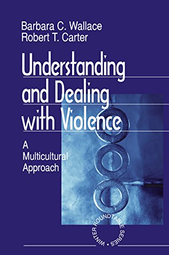 Understanding and Dealing With Violence: A Multicultural Approach (Winter Roundtable Series (Formerly: Roundtable Series on Psychology & Education) Book 4)