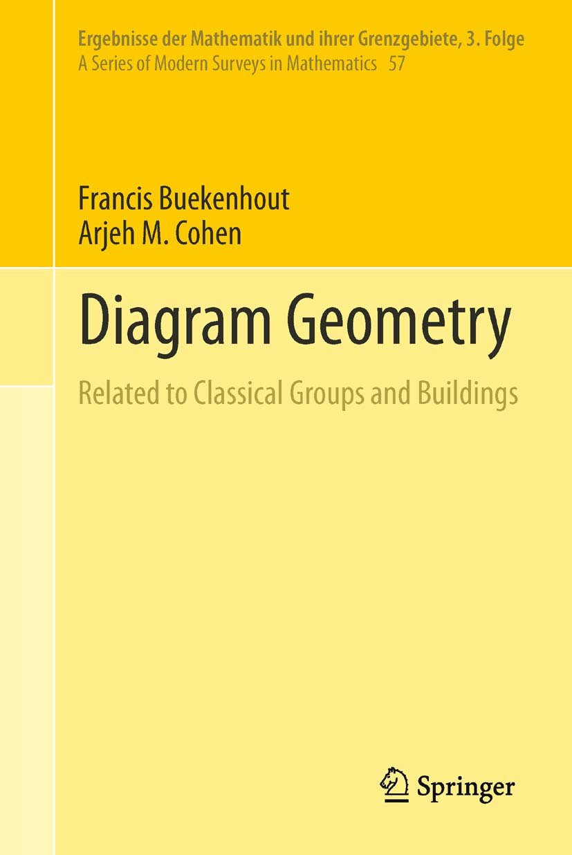 Diagram Geometry: Related to Classical Groups and Buildings (Ergebnisse der Mathematik und ihrer Grenzgebiete. 3. Folge / A Series of Modern Surveys in Mathematics Book 57)