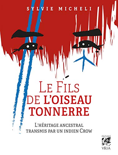 Télécharger Le Fils de l'Oiseau Tonnerre : L'héritage ancestral transmis par un indien Crow Livre PDF Gratuit