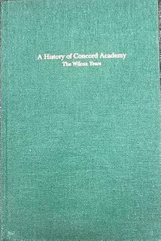 Hardcover A History of Concord Academy the Wilcox Years Book