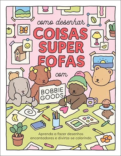 Como desenhar coisas superfofas com Bobbie Goods: Aprenda a fazer...