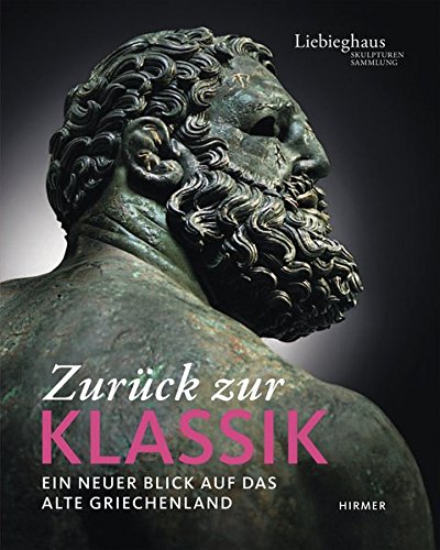 Zurück zur Klassik: Ein neuer Blick auf das alte Griechenland Zurück zur Klassik: Ein neuer Blick auf das alte Griechenland