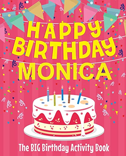 Happy Birthday Monica - The Big Birthday Activity Book: Personalized Children's Activity Book