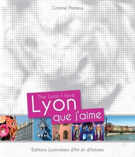 LYON QUE J'AIME [French] 2841472116 Book Cover