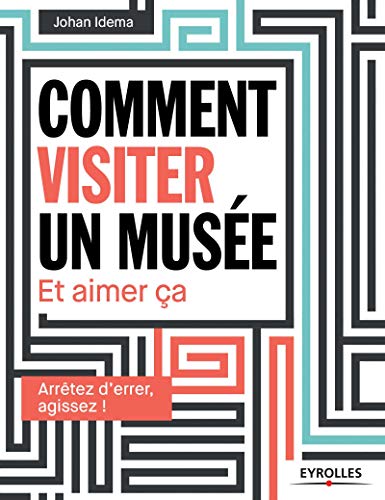 Télécharger Comment visiter un musée: Et aimer ça Gratuit