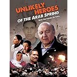Unlikely Heroes of the Arab Spring