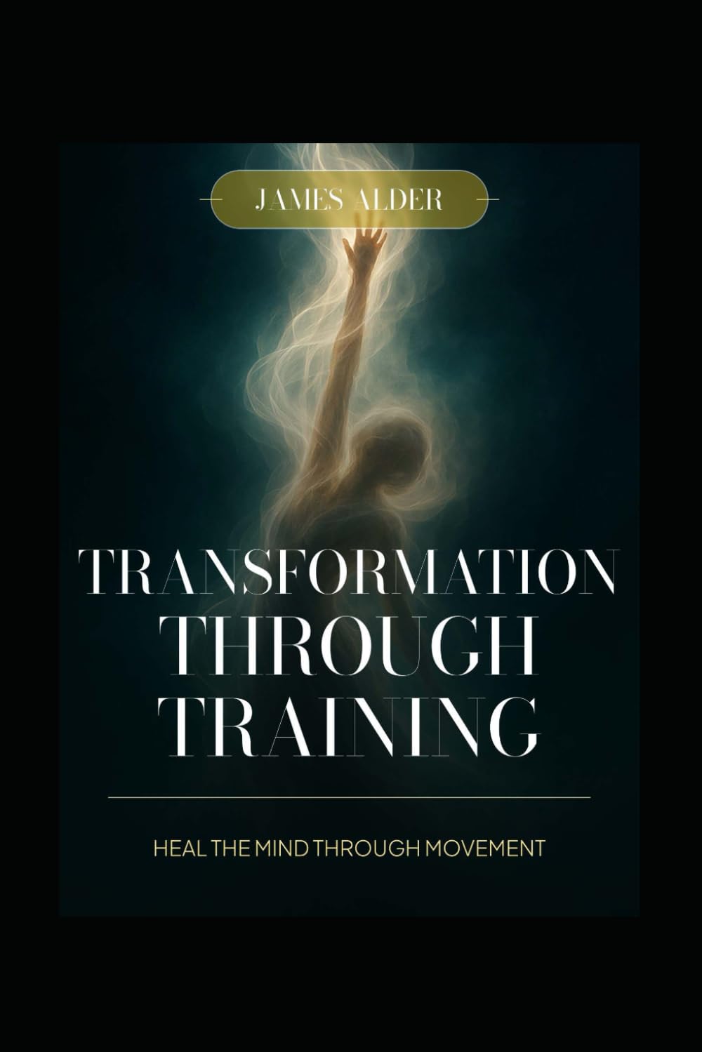 Transformation Through Training: Heal The Mind Through Movement
